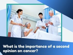 importance of a second opinion on cancer