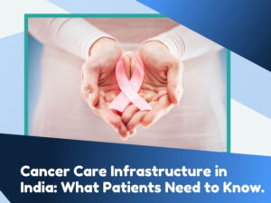 Cancer Care Infrastructure